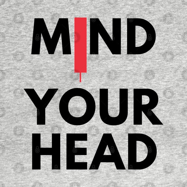 Mind Your Head (artwork 4) by Trader Shirts